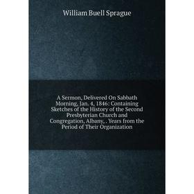 

Книга A Sermon, Delivered On Sabbath Morning, Jan. 4, 1846