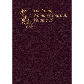 

Книга The Young Woman's Journal, Volume 19