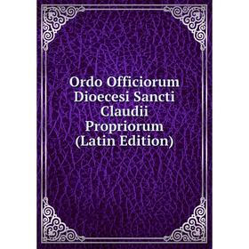 

Книга Ordo Officiorum Dioecesi Sancti Claudii Propriorum