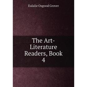 

Книга The Art-Literature Readers, Book 4