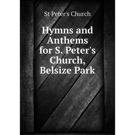 

Книга Hymns and Anthems for S. Peter's Church, Belsize Park