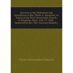 

Книга Services at the Ordination and Installation of Rev. Phebe A. Hanaford