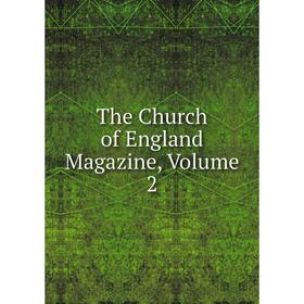 

Книга The Church of England Magazine, Volume 2