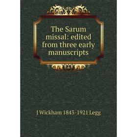 

Книга The Sarum missal: edited from three early manuscripts