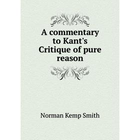 

Книга A commentary to Kant's Critique of pure reason