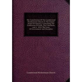 

Книга The Constitution Of The Cumberland Presbyterian Church In The United States Of America