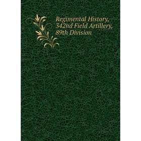 

Книга Regimental History, 342nd Field Artillery, 89th Division