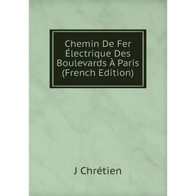 

Книга Chemin De Fer Électrique Des Boulevards À Paris (French Edition)