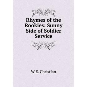 

Книга Rhymes of the Rookies: Sunny Side of Soldier Service