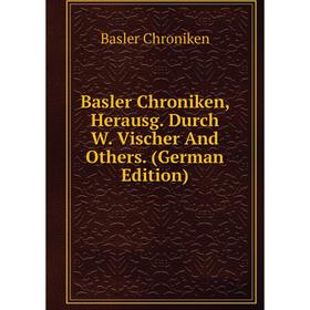

Книга Basler Chroniken, Herausg. Durch W. Vischer And Others. (German Edition)