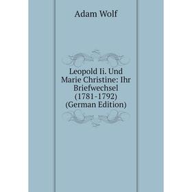 

Книга Leopold Ii Und Marie Christine: Ihr Briefwechsel (1781-1792)