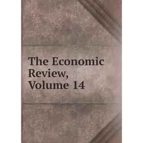 

Книга The Economic Review, Volume 14