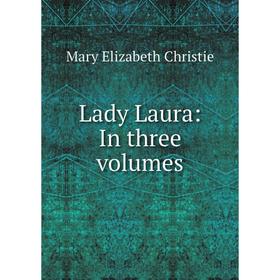 

Книга Lady Laura: In three volumes