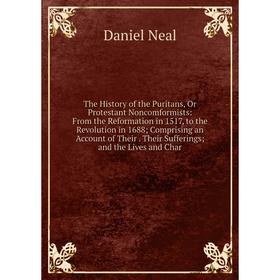 

Книга The History of the Puritans, Or Protestant Noncomformists