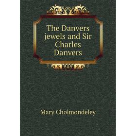 

Книга The Danvers jewels and Sir Charles Danvers