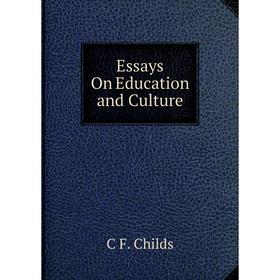 

Книга Essays On Education and Culture