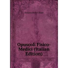 

Книга Opuscoli Fisico-Medici