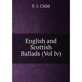 

Книга English and Scottish Ballads (Vol Iv)