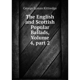 

Книга The English and Scottish Popular Ballads, Volume 4, part 2
