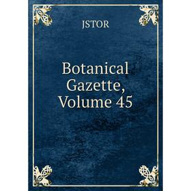 

Книга Botanical Gazette, Volume 45