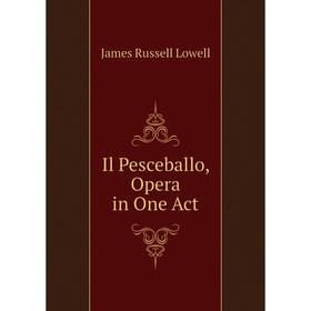 

Книга Il Pesceballo, Opera in One Act