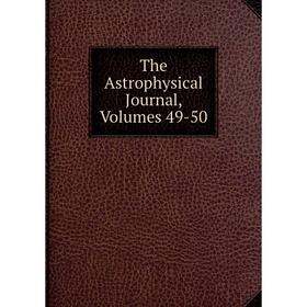

Книга The Astrophysical Journal, Volumes 49-50