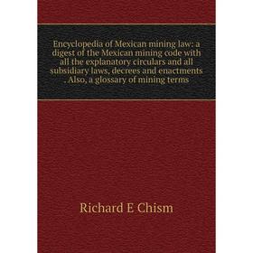 

Книга Encyclopedia of Mexican mining law