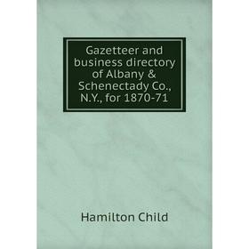 

Книга Gazetteer and business directory of Albany & Schenectady Co., N.Y., for 1870-71