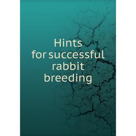 

Книга Hints for successful rabbit breeding