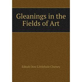 

Книга Gleanings in the Fields of Art