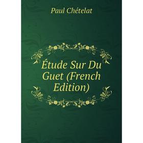 

Книга Étude Sur Du Guet (French Edition)