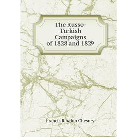 

Книга The Russo-Turkish Campaigns of 1828 and 1829
