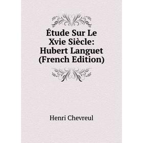 

Книга Étude Sur Le Xvie Siècle: Hubert Languet (French Edition)