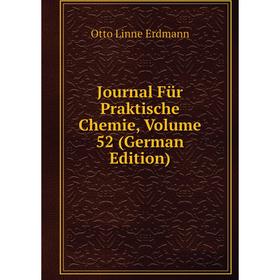 

Книга Journal Für Praktische Chemie, Volume 52