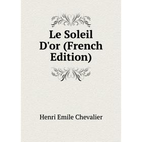 

Книга Le Soleil D'or