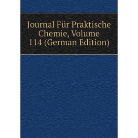 

Книга Journal Für Praktische Chemie, Volume 114