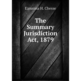 

Книга The Summary Jurisdiction Act, 1879