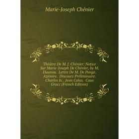 

Книга Théâtre De M. J. Chénier