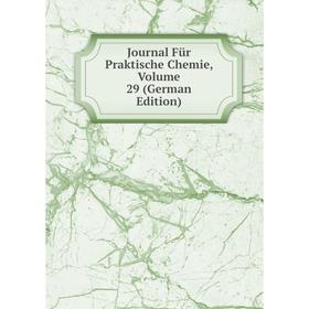 

Книга Journal Für Praktische Chemie, Volume 29