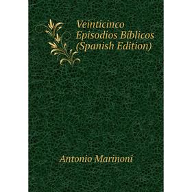 

Книга Veinticinco Episodios Bíblicos (Spanish Edition)