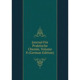 

Книга Journal Für Praktische Chemie, Volume 8