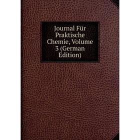 

Книга Journal Für Praktische Chemie, Volume 3