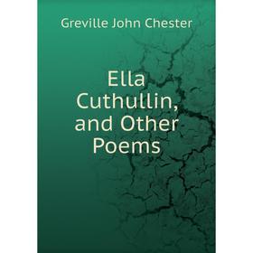 

Книга Ella Cuthullin, and Other Poems