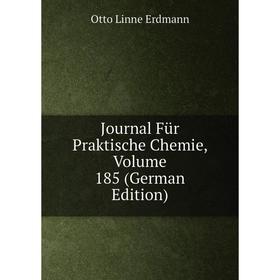 

Книга Journal Für Praktische Chemie, Volume 185