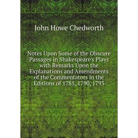 

Книга Notes Upon Some of the Obscure Passages in Shakespeare's Plays with Remarks Upon the Explanations and Amendments of the Commentators in the Edit