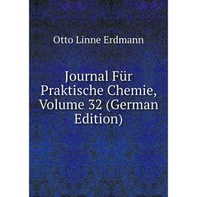

Книга Journal Für Praktische Chemie, Volume 32