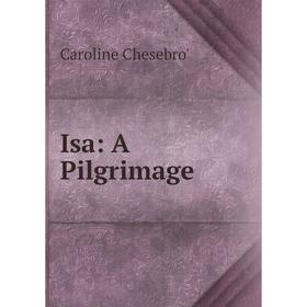 

Книга Isa: A Pilgrimage