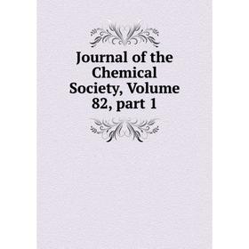

Книга Journal of the Chemical Society, Volume 82, part 1