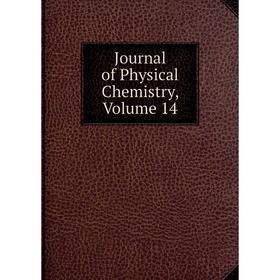 

Книга Journal of Physical Chemistry, Volume 14