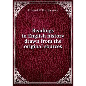 

Книга Readings in English history drawn from the original sources